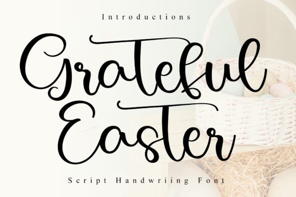 Grateful Easter: A Nostalgic Script Font for Editorial Warmth